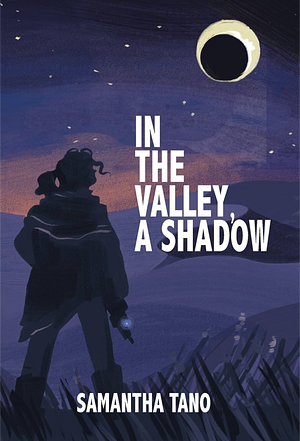 In the Valley, A Shadow by Samantha Tano