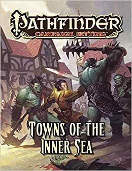 Pathfinder Campaign Setting: Towns of the Inner Sea by Logan Bonner, Matt Vancil, Nicholas Logue, Judy Bauer