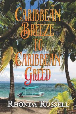 Caribbean Breeze to Caribbean Greed by Rhonda Russell