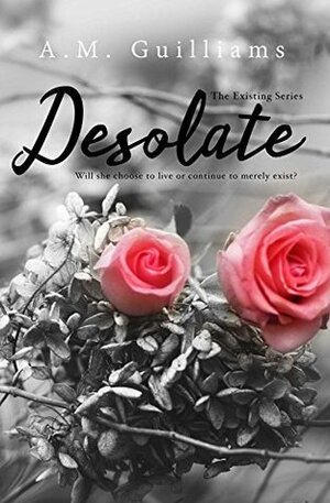 Desolate: A Contemporary Romance Novel by A.M. Guilliams