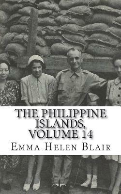 The Philippine Islands, Volume 14 by Emma Helen Blair