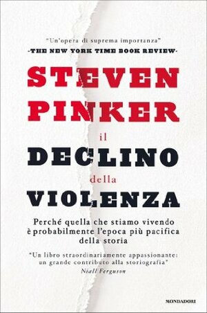 Il declino della violenza: Perché quella che stiamo vivendo è probabilmente l'epoca più pacifica della storia by Massimo Parizzi, Steven Pinker