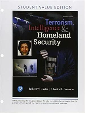 Terrorism, Intelligence and Homeland Security by Charles R. Swanson, Robert W. Taylor