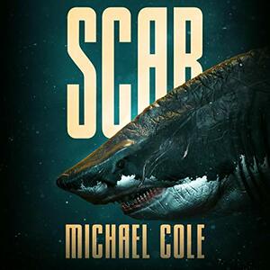 Scar: A Deep Sea Thriller by Michael Cole