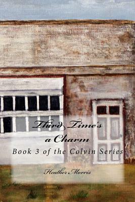 Third Time's a Charm by Heather M. Morris