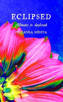 Eclipsed: Minutes to daybreak by Priyanka Mehta