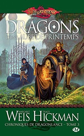 Dragons d'une aube de printemps (Chroniques de Dragonlance #3) by Margaret Weis, Tracy Hickman