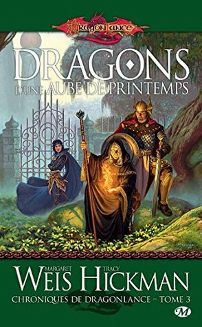 Dragons d'une aube de printemps (Chroniques de Dragonlance #3) by Tracy Hickman, Margaret Weis