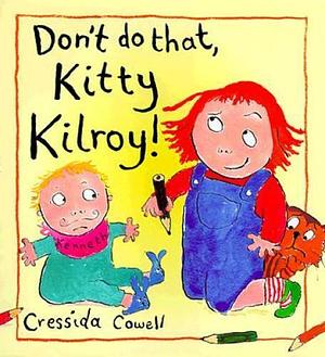 Don't Do That, Kitty Kilroy! by Cressida Cowell