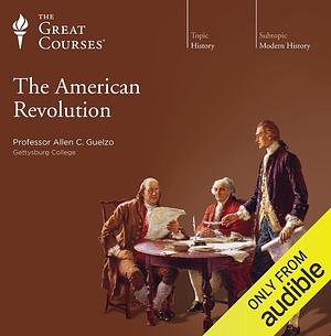 The American Revolution by Allen C. Guelzo