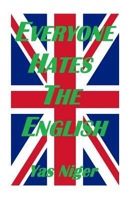Everyone Hates The English by Yas Niger