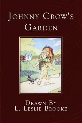 Johnny Crow's Garden: A Picture Book by L. Leslie Brooke