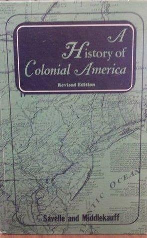 A History of Colonial America by Max Savelle, Robert Middlekauff