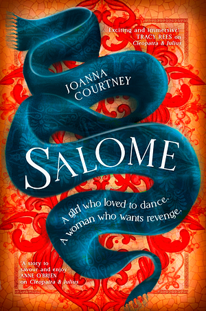 Salome: The woman behind the dance by Joanna Courtney