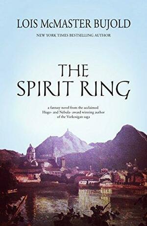 The Spirit Ring by Lois McMaster Bujold, Lois McMaster Bujold