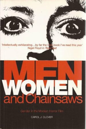 Men, Women and Chainsaws by Carol J. Clover