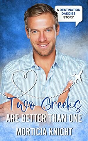 Two Greeks are Better Than One by Morticia Knight