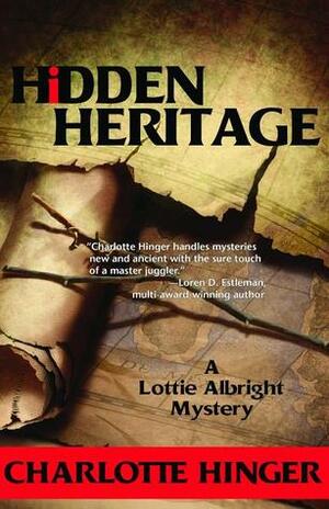 Hidden Heritage: A Lottie Albright Mystery by Charlotte Hinger