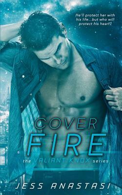 Cover Fire by Jess Anastasi