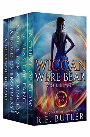 Wiccan-Were-Bear Series Volume One by R.E. Butler