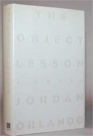 The Object Lesson by Jordan Orlando