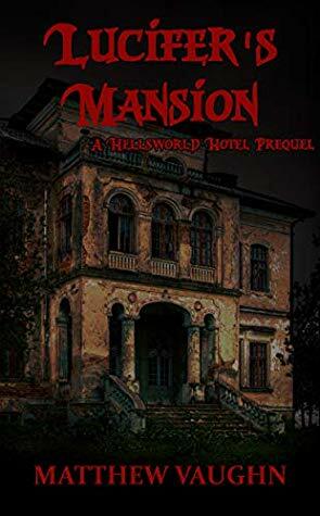 LUCIFER'S MANSION:A Hellsworld Hotel Prequel by Matthew Vaughn