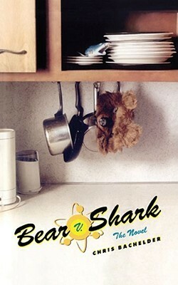Bear v. Shark: The Novel by Chris Bachelder