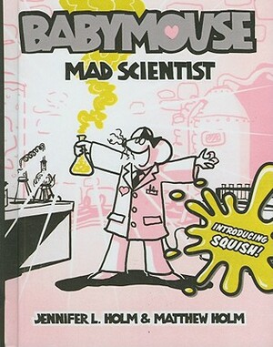 Mad Scientist by Jennifer L. Holm, Matthew Holm