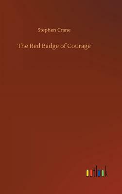 The Red Badge of Courage by Stephen Crane