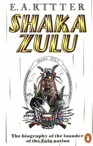 Shaka Zulu by E.A. Ritter