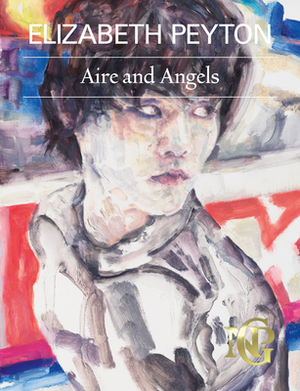 Elizabeth Peyton: Aire and Angels by Elizabeth Peyton