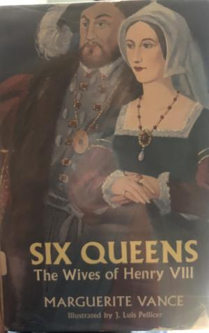 Six Queens by Marguerite Vance