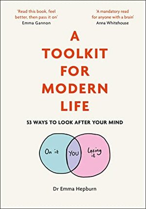 A Toolkit for Modern Life: 53 Ways to Look After Your Mind by Emma Hepburn