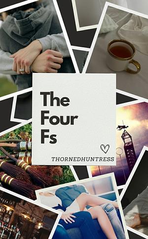The Four Fs by ThornedHuntress