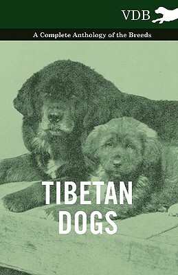 Tibetan Dogs - A Complete Anthology of the Breeds by 