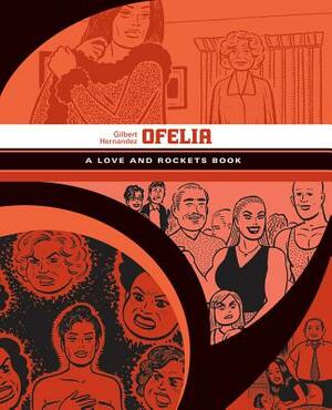 Ofelia: A Love and Rockets Book by Gilbert Hernandez