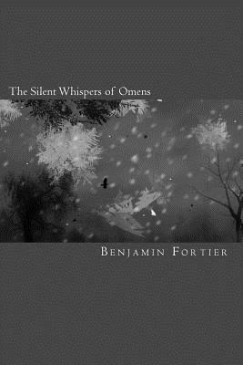 The Silent Whispers of Omens by Benjamin Fortier