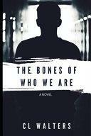 The Bones of Who We Are by C.L. Walters