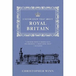 I Never Knew That About Royal Britain by Christopher Winn