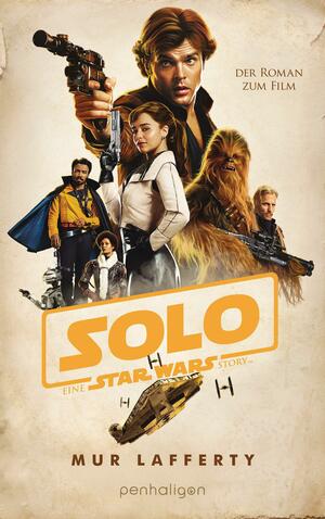 Star Wars(TM) Solo: Der Roman zum Film by Mur Lafferty