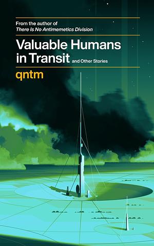 Valuable Humans in Transit and Other Stories by qntm