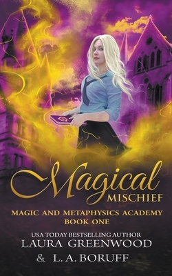 Magical Mischief by L. a. Boruff, Laura Greenwood