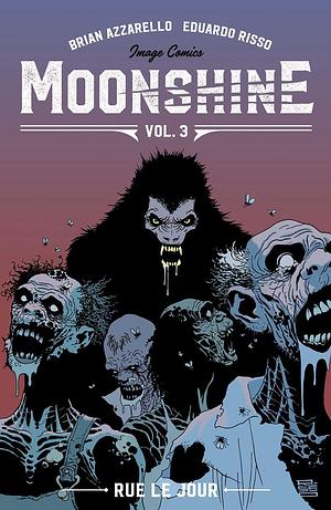 Moonshine Vol. 3: Rue Le Jour by Brian Azzarello