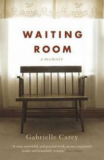 Waiting Room: A Memoir by Gabrielle Carey