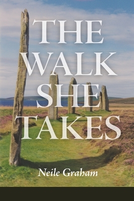 The Walk She Takes by Neile Graham
