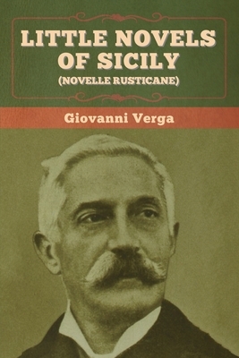 Little Novels of Sicily (Novelle Rusticane) by Giovanni Verga, D.H. Lawrence