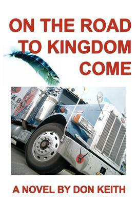 On the Road to Kingdom Come by Don Keith