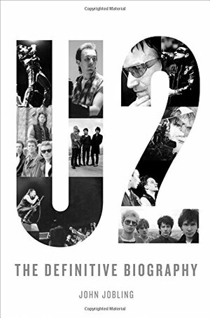 U2: The Definitive Biography by John Jobling