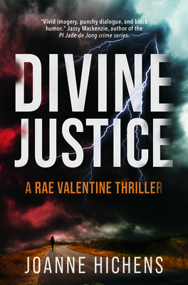 Divine Justice: A Rae Valentine Thriller by Joanne Hichens