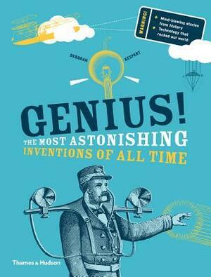 Genius!: The most astonishing inventions of all time by Deborah Kespert